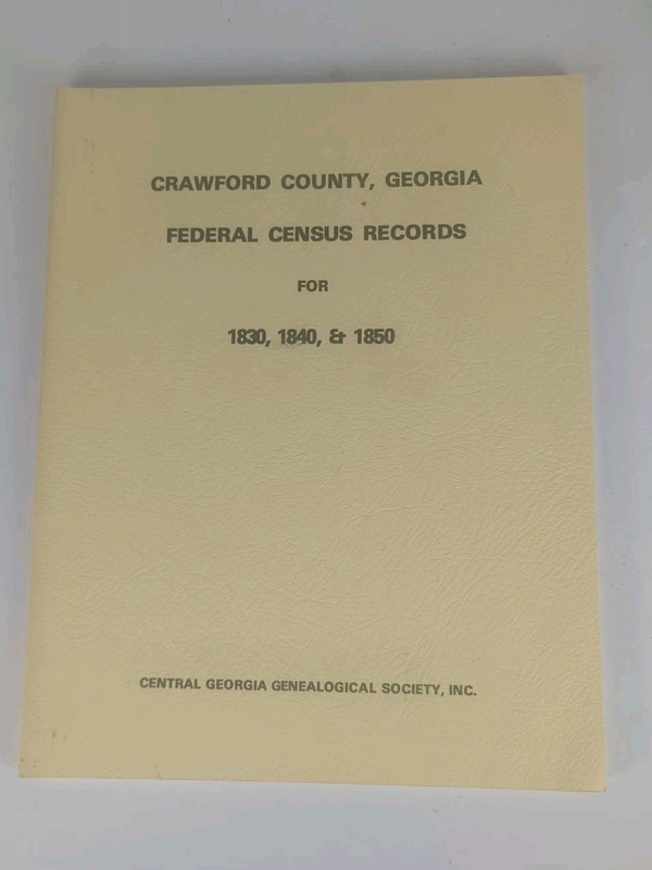 The Federal Census Of Crawford County Georgia, 1830, 1840 & 1850