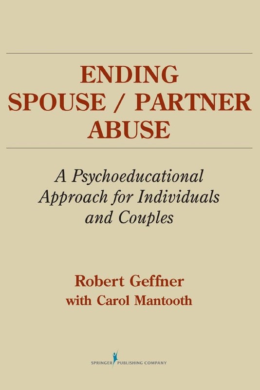 Ending Spouse/Partner Abuse: A Psychoeducational Approach for Individuals an…