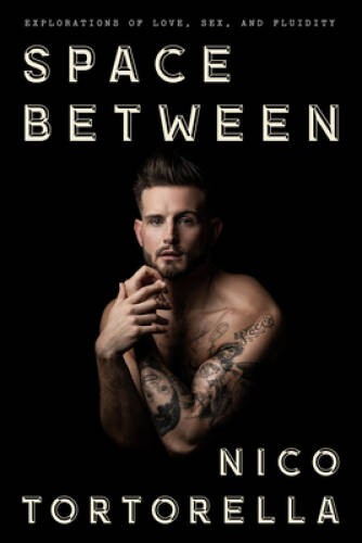 Space Between: Explorations of Love, Sex, and Fluidity – Hardcover – VERY GOOD