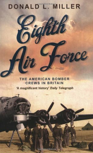 Eighth Air Force By Donald L. Miller