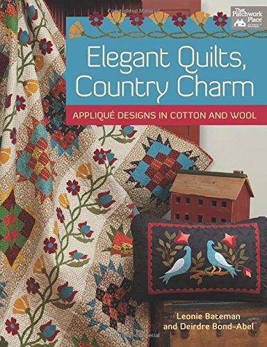 Elegant Quilts, Country Charm: Applique Designs in Cotton and Wool