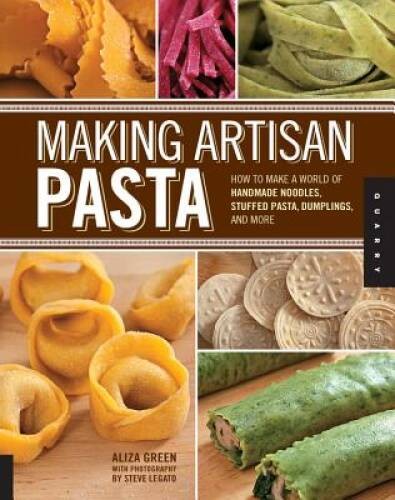 Making Artisan Pasta: How to Make a World of Handmade Noodles, Stuffed Pa – GOOD
