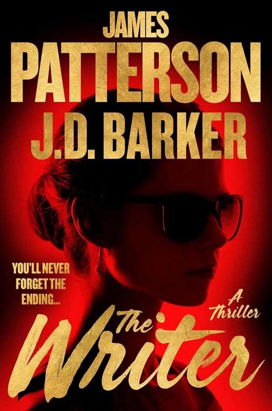 The Writer : A Thriller by James Patterson and J. D. Barker