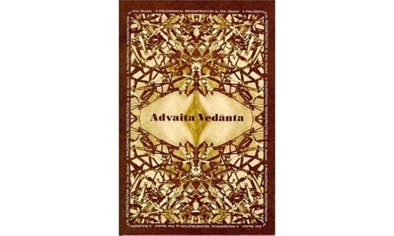 Advaita Vedanta : A Philosophical Reconstruction