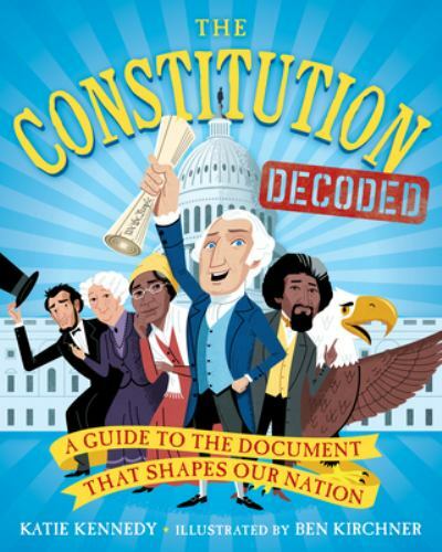 The Constitution Decoded: A Guide – paperback, 9781523510443, Katie Kennedy, new