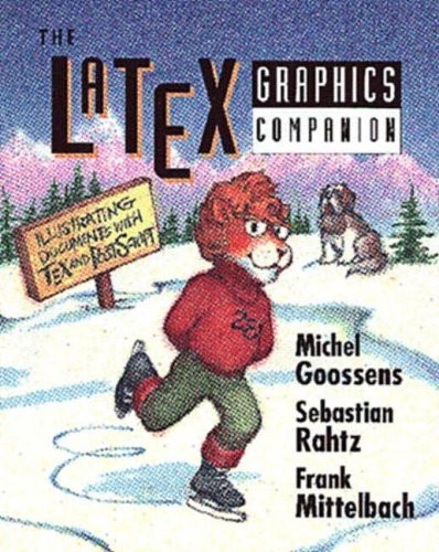 THE LATEX GRAPHICS COMPANION: ILLUSTRATING DOCUMENTS WITH By Michel Goossens