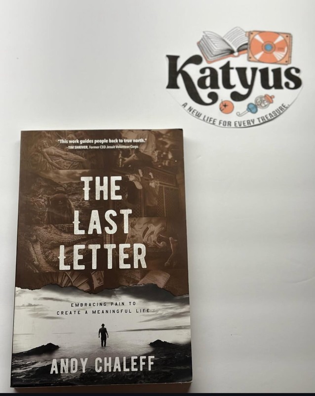 Last Letter : Embracing Pain to Create a Meaningful Life by Andy Chaleff (2018,