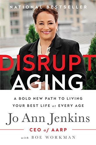 DISRUPT AGING: A BOLD NEW PATH TO LIVING YOUR BEST LIFE AT By Joann Ceo VG