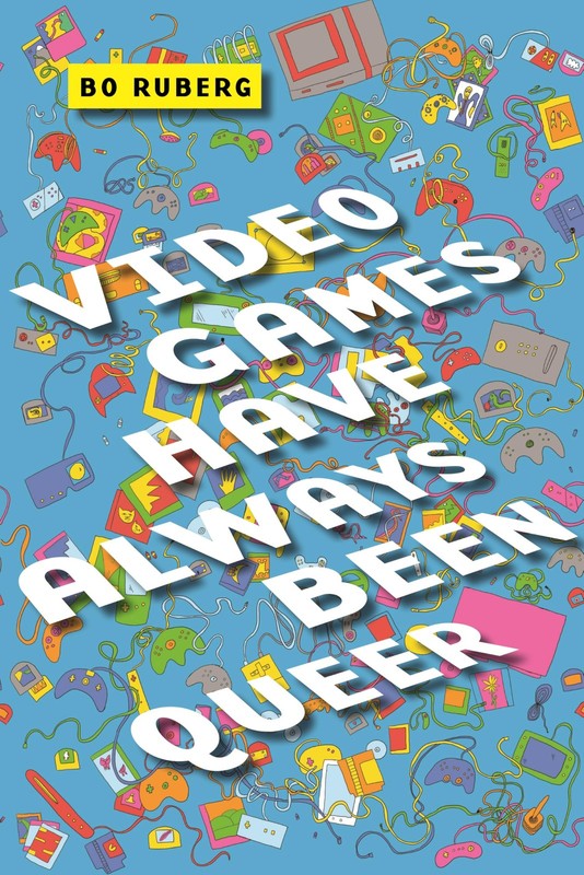 Video Games Have Always Been Queer (Postmillennial Pop, 16) – paperback Rube…
