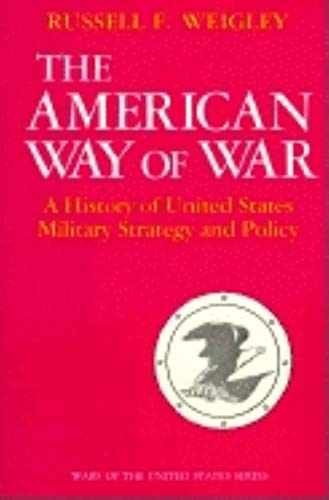 The American Way of War: A – Paperback, by Weigley Russell F. – Acceptable n