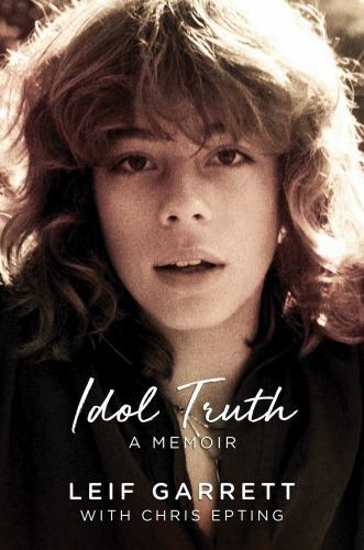 Idol Truth : A Memoir by Chris Epting and Leif Garrett (2019, Hardcover)