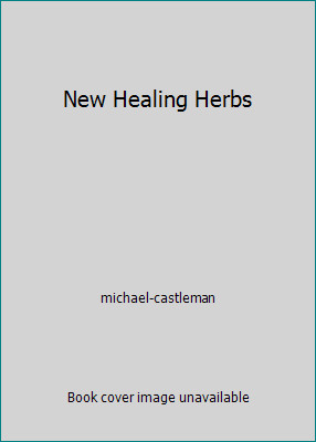 New Healing Herbs by michael-castleman