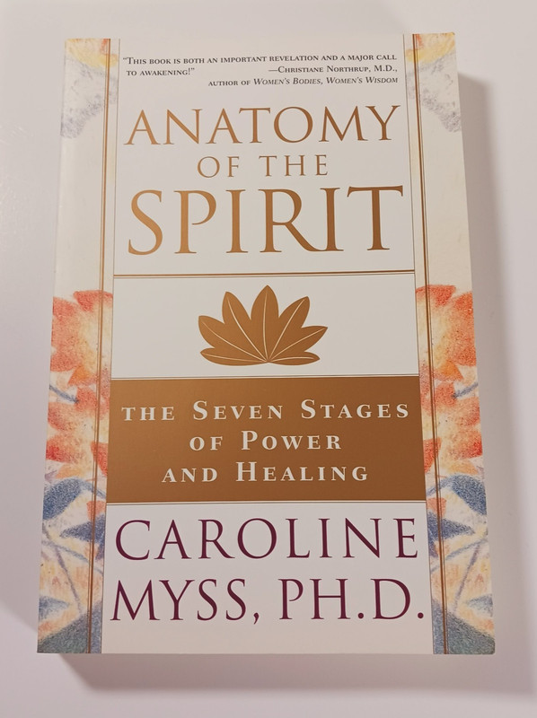 Anatomy of the Spirit: The Seven Stages of Power and Healing by Caroline Myss