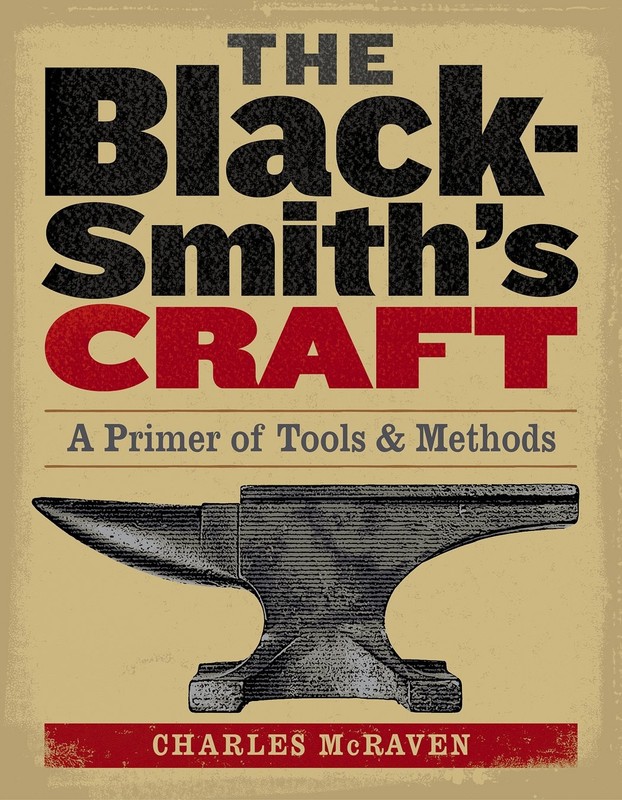 The Blacksmith’s Craft: A Primer of Tools & Methods