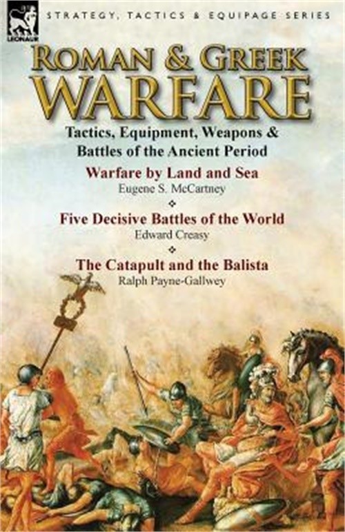 Roman & Greek Warfare: Tactics, Equipment, Weapons & Battles of the Ancient Peri