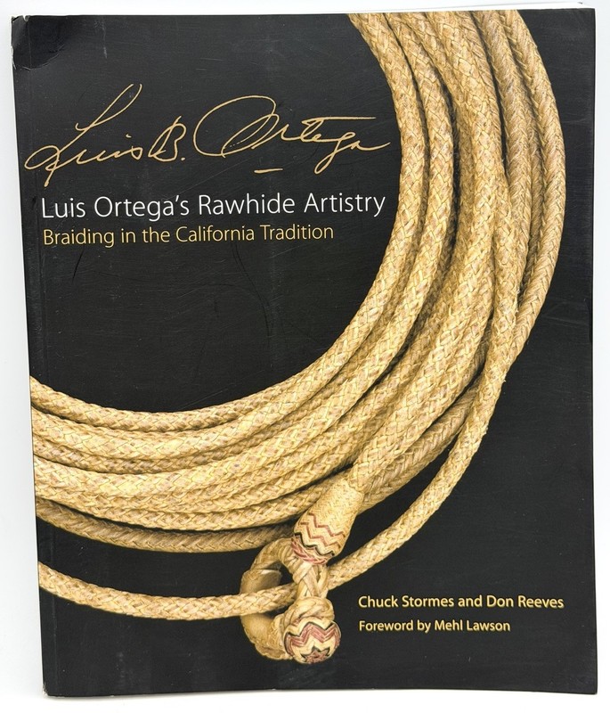 LUIS ORTEGA’S RAWHIDE ARTISTRY ~ BRAIDING IN THE CALIFORNIA TRADITION