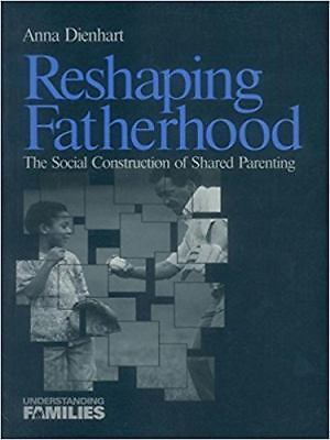 Reshaping Fatherhood: The Social Construction of Shared Parenting (Understanding