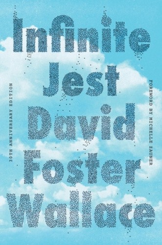 Infinite Jest (30th Anniversary Edition) by David Foster Wallace [Paperback]
