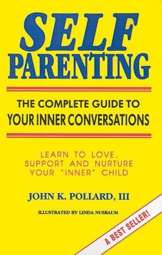 Self Parenting: The Complete Guide …, Pollard, John K