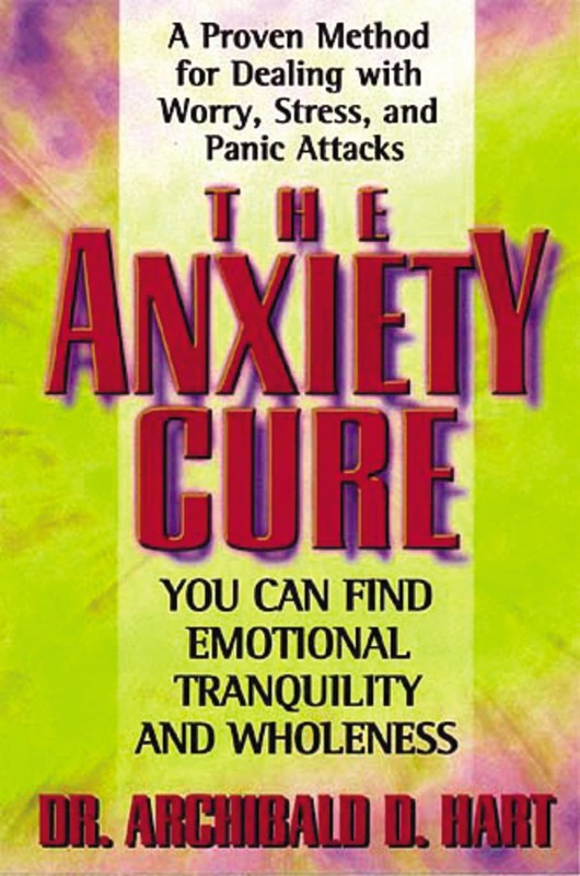 The Anxiety Cure – Hart, Archibald D. – Good – See condition notes