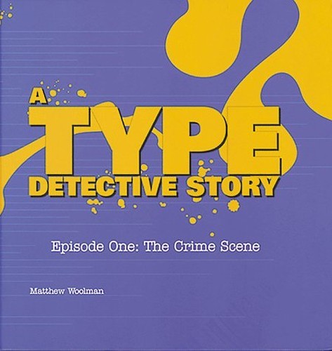A Type Detective Story, Episode One: The Crime Sc… by Matthew Woolman Hardback