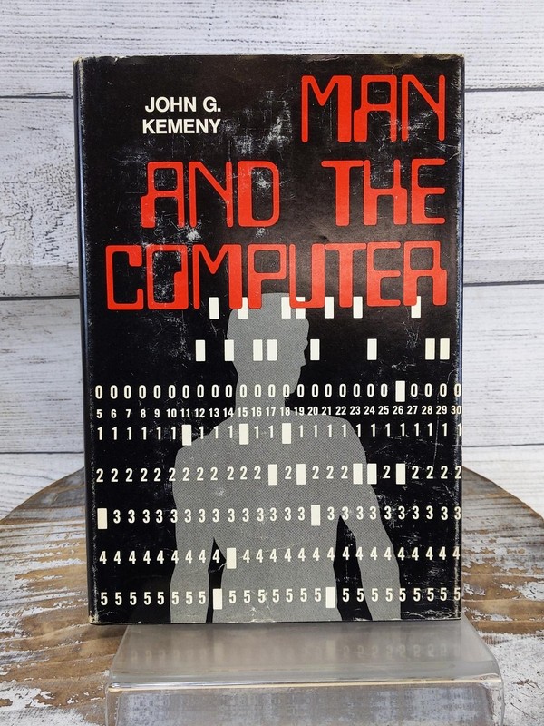 Man And The Computer, By John G. Kemeny 1972 Printing Vintage 1st Edition HCDJ