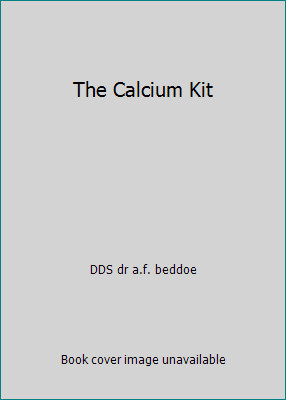 The Calcium Kit by DDS dr a.f. beddoe