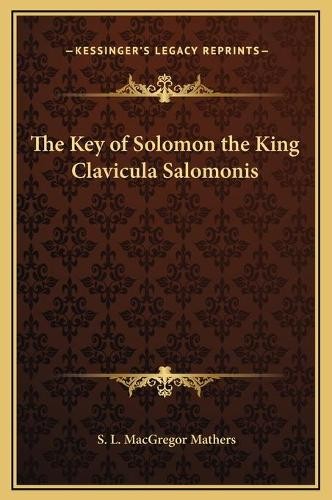 Mathers S L Macgregor The Key of Solomon the King Clavicula Salomonis (Hardback)