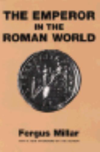 The Emperor in the Roman World (31 Bc – Ad 337) by Fergus Millar GOOD