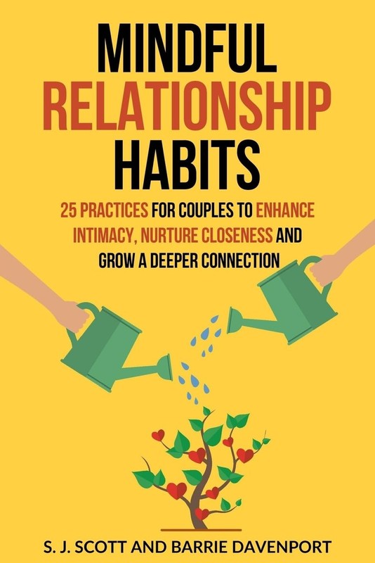 Mindful Relationship Habits: 25 Practices for Couples to Enhance Intimacy, N…