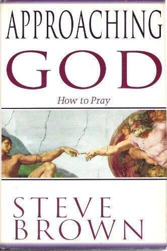 Approaching God: How to Pray – Hardcover By Steve Brown – GOOD