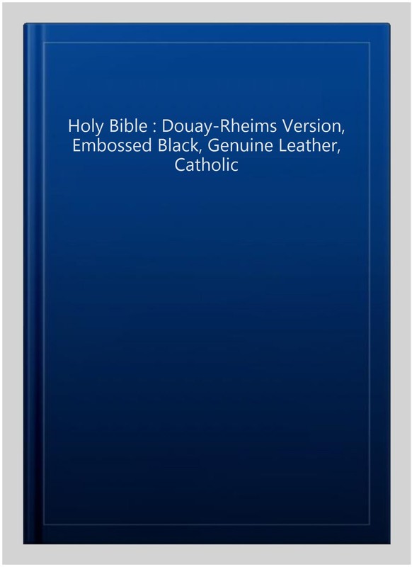 Holy Bible : Douay-Rheims Version, Embossed Black, Genuine Leather, Catholic,…