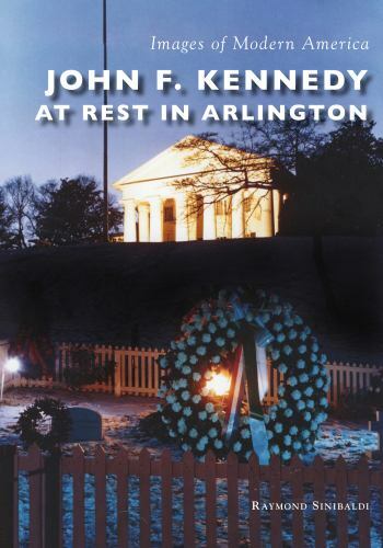 John F. Kennedy at Rest in Arlington, Virginia, Images of Modern America, Paperb