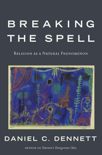 Breaking the Spell: Religion as a Natural Phenomenon by Dennett, Daniel C., Acce