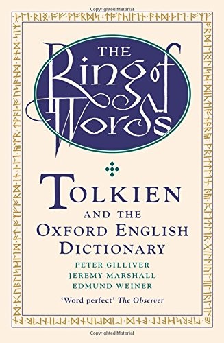 THE RING OF WORDS: TOLKIEN AND THE OXFORD ENGLISH By Peter Gilliver & VG
