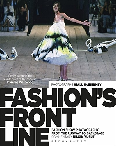 FASHION’S FRONT LINE: FASHION SHOW PHOTOGRAPHY FROM THE By Nilgin Yusuf **Mint**