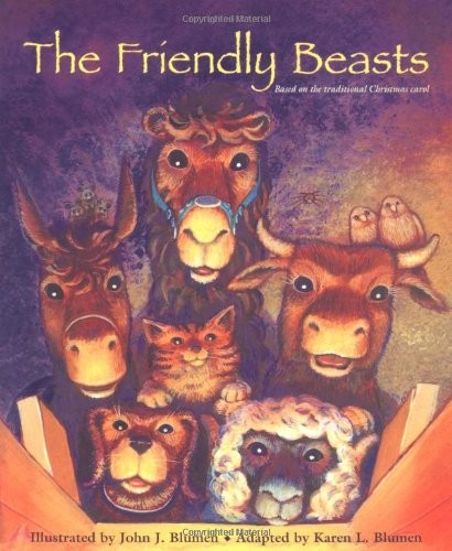 The Friendly Beasts: Based on the T…, Blumen, Karen L
