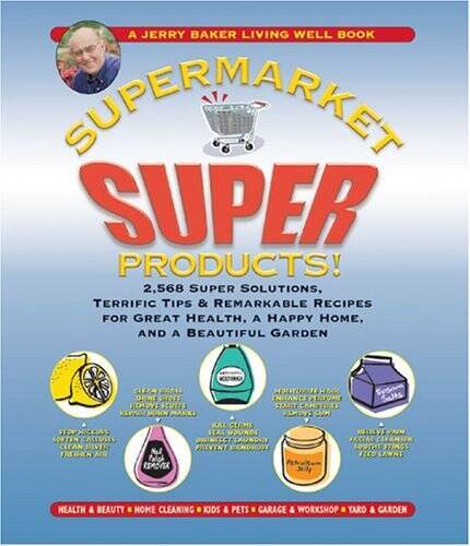 Jerry Baker’s Supermarket Super Products!: 2,568 Super Solutions, Terrifi – GOOD
