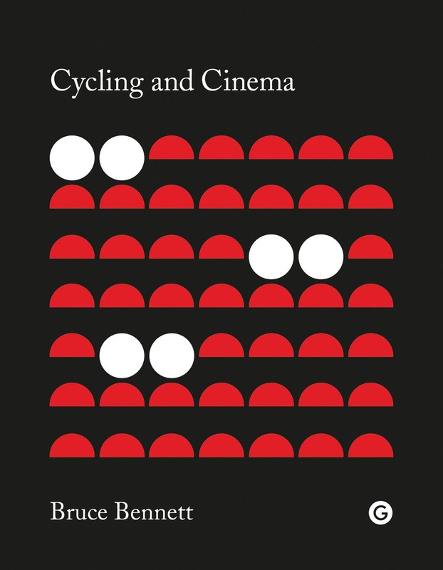 Cycling and Cinema (Goldsmiths Press), Bennett, Bruce, Very Good Book