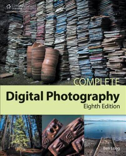Complete Digital Photography, 8th – Paperback By Long, Ben – GOOD