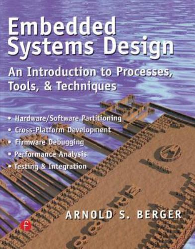 Embedded Systems Design: An Introduction to Processes, Tools, and Techniques