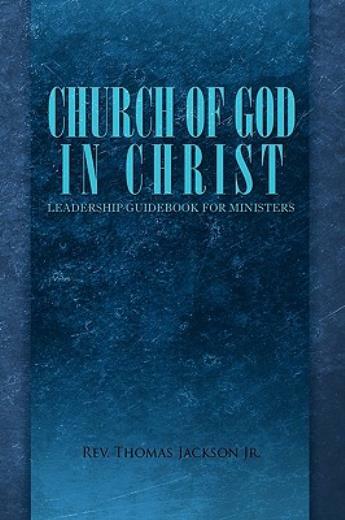 Church Of God In Christ: Leadership Guidebook For Ministers