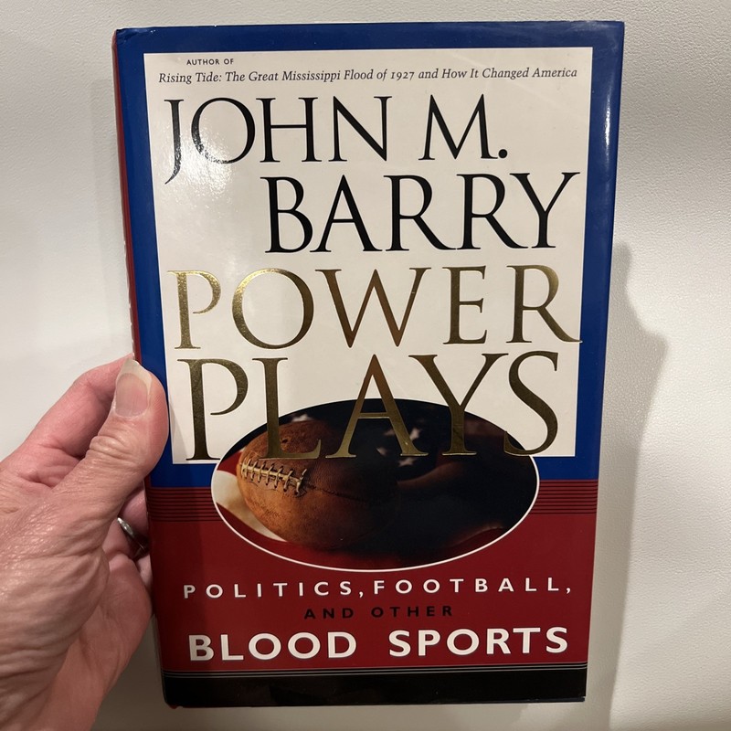 POWER PLAYS: Politics, Football & Other Blood Sports By John M. Barry SIGNED