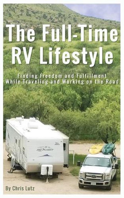 The Full-Time RV Lifestyle: Finding Freedom and Fulfillment While Traveling and