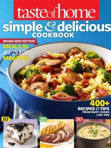 Taste of Home Simple & Delicious Cookbook All-New Edition!: 400+ Rec – VERY GOOD