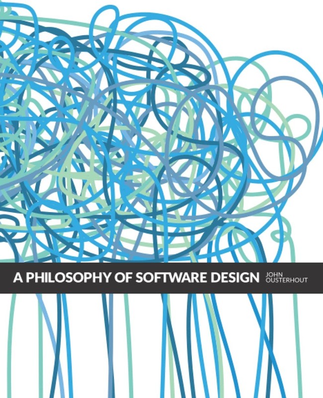 A Philosophy of Software Design, 2nd Edition, Ousterhout, John, Very Good Book