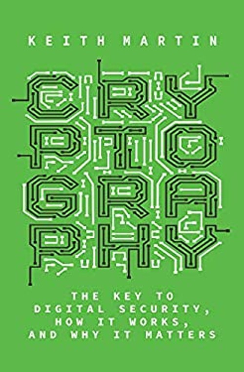 Cryptography : The Key to Digital Security, How It Works, and Why