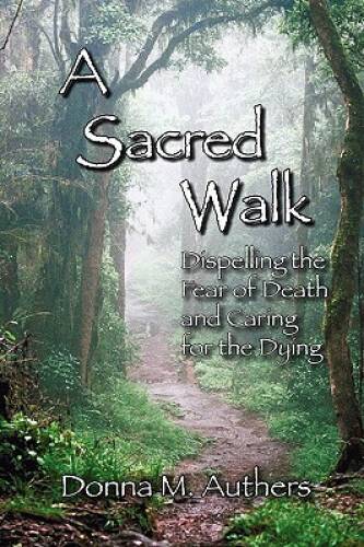 A Sacred Walk: Dispelling the Fear of Death and Caring for the Dying – GOOD