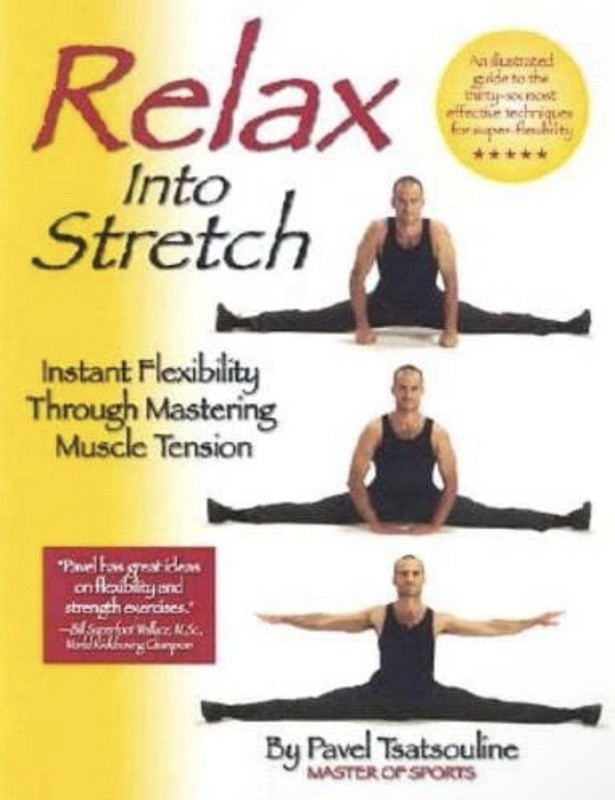 Relax into Stretch Book Instant Flexibility Through Mastering Muscle Tension