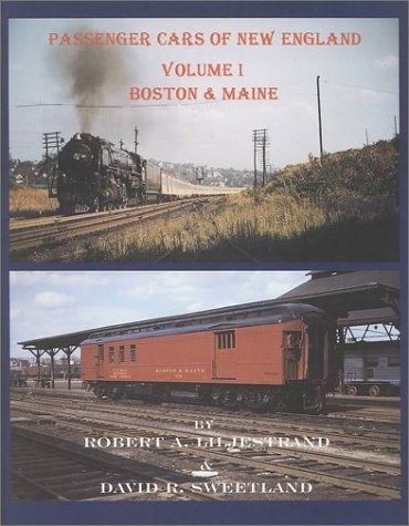PASSENGER CARS OF NEW ENGLAND VOLUME 1 — BOSTON & MAINE By David R. Sweetland